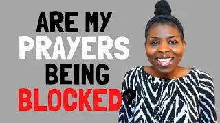 How to Prevent Your Prayers from Being Blocked-Tip #4|Prayer That Changes Things and Changes You