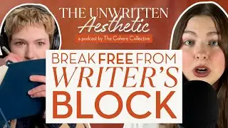 Find Creative Confidence, Beat Writer's Block, & Flow with the Muse | The Unwritten Aesthetic E12