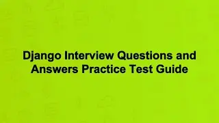 Django Interview Questions and Answers Practice Test Guide