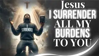 I Give This Day To You Lord Jesus | Morning Surrender Prayer