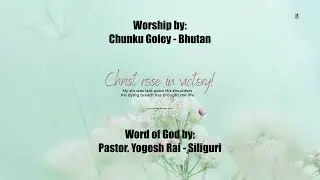 H&N Music Fm (Worship by: Sis, Chunku Goley - Bhutan / Sermon  by : Pastor. Yogesh Rai - Siliguri)