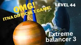 Level 44 Easy Trick || Extreme Balancer 3 || World's Toughest Game
