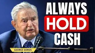George Soros: Always Hold CASH To Prepare For Crashes (Cash Is King)