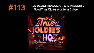 True Oldies HQ &middot; Show #113 &middot; Delightful Doowops and Red-Hot Rockabilly