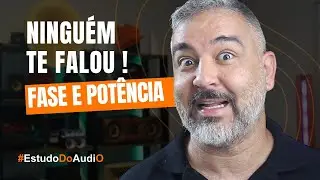 O que NINGUÉM te explicou sobre Fase e Potência Aplicada no SOM!