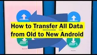 How to Transfer All Data from Old to New Android