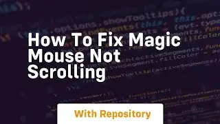 How to fix magic mouse not scrolling