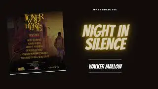 WALKER MALLOW - NIGHT IN SILENCE