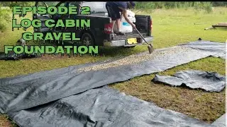 Episode 2 Cabin foundation gravel bed For pads and c blocks