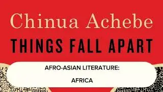 AFRO-ASIAN LITERATURE: Things Fall Apart by Chinua Achebe
