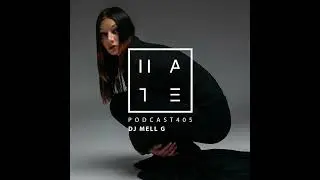 DJ MELL G - HATE Podcast 405