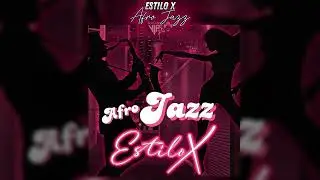 Estilo X | Afro Jazz  | 2025
