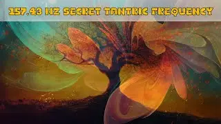 WARNING 157.43 Hz: Secret Tantric Frequency ⚡ Sacral Chakra Activation, Chakra Healing Music