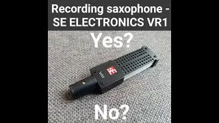 Recording saxophone - SE electronics VR1 voodoo ribbon microphone.