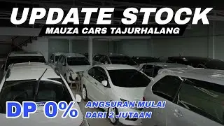 BANYAK BANGET PROMO HARGA CASH!!! UPDATE STOCK MAUZA CARS TAJURHALANG