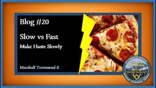 MT2 Growing Leadership Blog #20 -  Slow vs. Fast &ndash; Make Haste - Slowly&hellip;