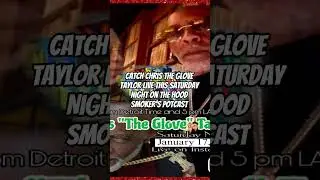 Chris The Glove Taylor will be Live on The Hood Smoker's Potcast 1/17/26 8 pm Detroit Time 5 pm LA