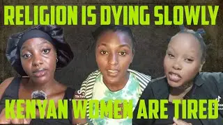 Religion Is Dying Slowly; Kenyan Women Are Tired!!!