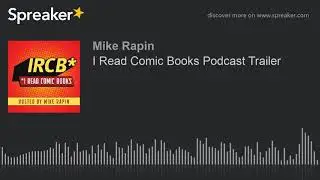 I Read Comic Books Podcast Trailer