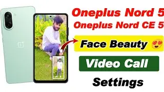 How to enable face Beauty for video call in oneplus nord 5 , oneplus nord ce 5 face Beauty for video