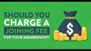 Should You Charge a Joining Fee for Your Membership?