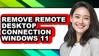 How to Remove Remote Desktop Connection Windows 11 (full Guide)