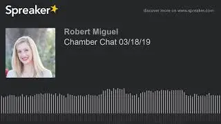 Chamber Chat 03/18/19