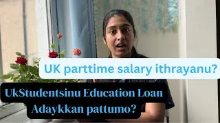 🇬🇧Uk part-time Salary Itharayaanu. Uk education Loan Adaykkan pattumo BSC studentsinu???🇬🇧❤️