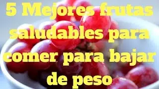 5 Mejores frutas saludables para comer para bajar de peso