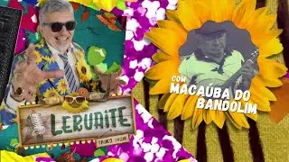🔴 ASSISTA AGORA: Leruaite com Macaúba do Bandolim 26/07/2023