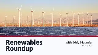Renewables Roundup January 2025 with Eddy Maunder | Coalesce Management Consulting