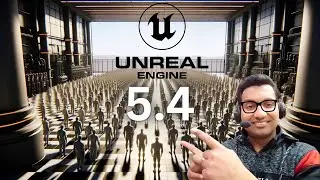 Unreal Engine 5.4 Comes with a Big Update | Unreal Engine Updates