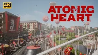 Atomic Heart | 4K HDR | 60FPS | PC | ULTRA | GEFORCE RTX | RAYTRACING MAX | GAMEPLAY