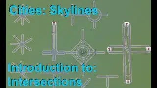 Introduction to Intersections in Cities: Skylines - Basics of Intersections