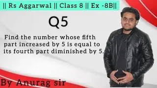 Find the number whose fifth part increased by 5 is equal to its fourth part diminished by 5.