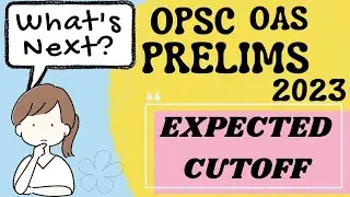 OPSC OCS 2023 Prelims Expected Cutoff!! The Way-forward!!