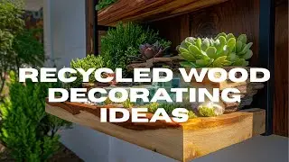 Genius Upcycled Wood Decor Ideas to Transform Your Garden | DIY Rustic Crafts & Recycled Art