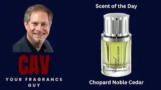 SOTD: Chopard Noble Cedar | A Great Underrated Clean & Fresh Woody Scent