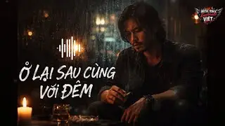 Ở LẠI SAU C&Ugrave;NG VỚI Đ&Ecirc;M | Metal Rock Emotional Việt | Original Song