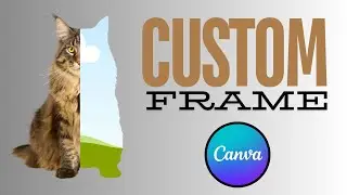 Learn How to Make Custom Frames using Canva in a Minute