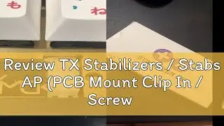 Review TX Stabilizers / Stabs AP (PCB Mount Clip In / Screw In) For Mechanical Keyboards