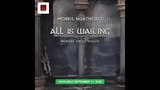 Morris Northcutt - All is Waiting [Official Video], (Composer:  Nicole Piunno)