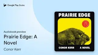 Prairie Edge: A Novel by Conor Kerr &middot; Audiobook preview