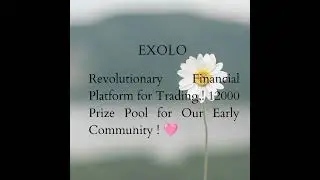 EXOLO is a Revolutionary Financial Platform for Trading,! 12000 Prize Pool for Our Early Community!
