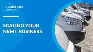 Grow Your NEMT Business: How to Scale for Success | RouteGenie