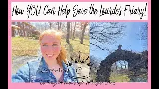 How YOU Can Help Save The Lourdes Friary!