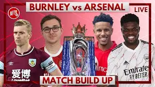 Burnley vs Arsenal | Match Build Up with Cecil Jee & James B