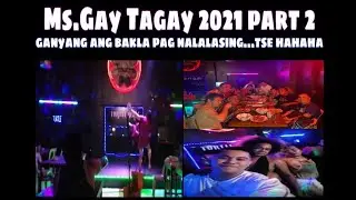 Ms.Gay Tagay 2021 Part 2.Ganyan kame pag nalalasing...