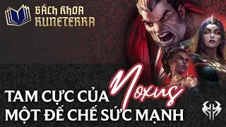 BÁCH KHOA RUNETERRA | TAM CỰC CỦA ĐẾ CHẾ NOXUS, VÙNG ĐẤT CỦA SỨC MẠNH | ĐTCL MÙA 16