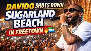Davido Takes Over Sugarland Beach, Freetown Sierra Leone | Unforgettable Night 🇸🇱